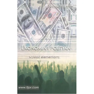 Ekonomia i polityka. Wyk�ad elementarny - Ludwig von Mises