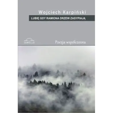 Lubi� gdy ramiona drzew zasypiaj� - Wojciech Karpi�ski