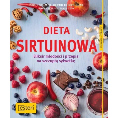 Dieta sirtuinowa eliksir m�odo�ci i przepis na szczup�� sylwetk� - Anna Cavelius, Kleine-Gunk Bernd, Tanja Dusy