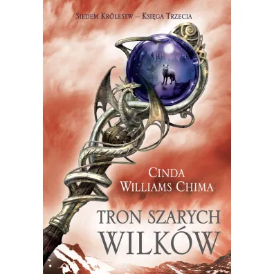 Tron Szarych Wilk�w. Siedem kr�lestw. Tom 3 - Cinda Williams Chima