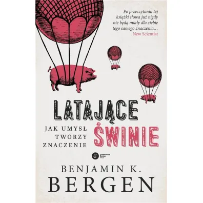 Lataj�ce �winie. Jak umys� tworzy znaczenie - Benjamin K Bergen