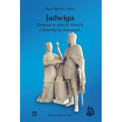 Jadwiga. Dramat w trzech aktach i dziewi�ciu obrazach - Csokor Franz Theodor
