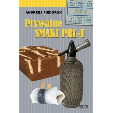 Prywatne smaki PRL-u - Andrzej Fiedoruk