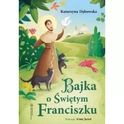 Bajka o �wi�tym Franciszku - Katarzyna D�bowska