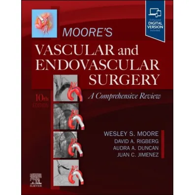 Moore's Vascular and Endovascular Surgery. A Comprehensive Review - Wesley S Moore