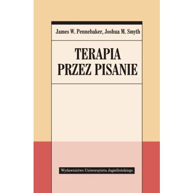 Terapia przez pisanie - James Pennebaker, Joshua Smyth
