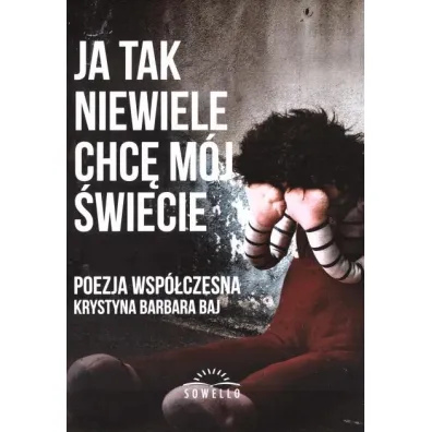 Ja tak niewiele chc� m�j �wiecie - Krystyna Barbara  Baj
