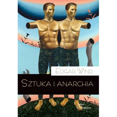 Sztuka i anarchia - Edgar  Wind