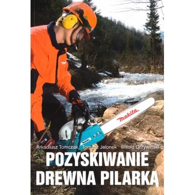 Pozyskiwanie drewna pilark�