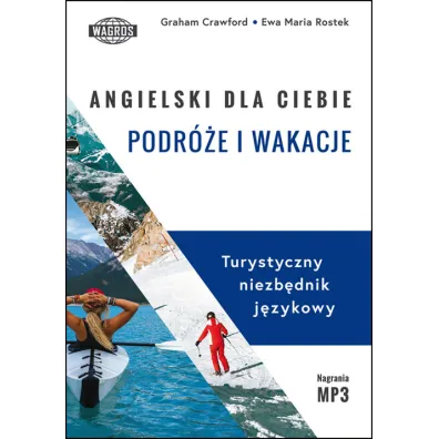 Angielski dla ciebie Podr�e i wakacje (+ mp3) - Crawford Graham, Ewa Maria Rostek