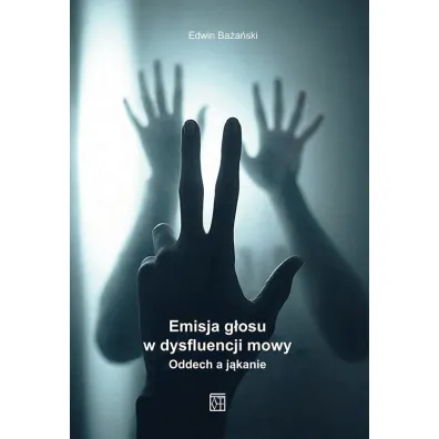 Emisja g�osu. Emisja g�osu w dysfluencji mowy. Oddech a j�kanie - Edwin  Ba�a�ski