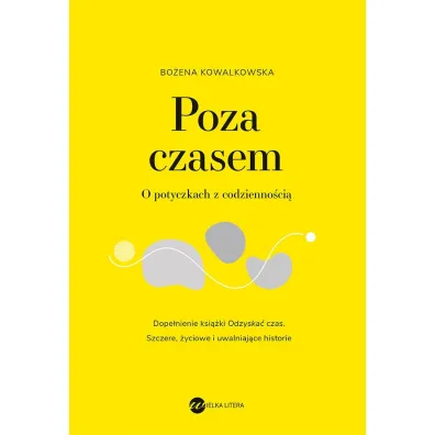 Poza czasem. O potyczkach z codzienno�ci� - Bo�ena  Kowalkowska