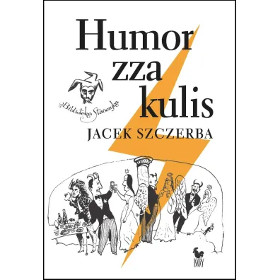 Humor zza kulis. Rozmowy o poczuciu humoru - Jacek Szczerba
