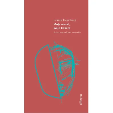 Moje maski, moje twarze. Wybrane przek�ady poetyckie - Leszek Engelking