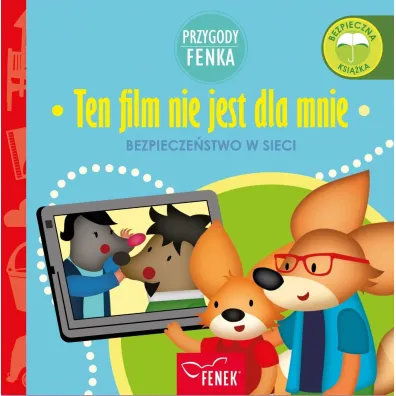 Ten film nie jest dla mnie. Bezpiecze�stwo w sieci. Przygody Fenka