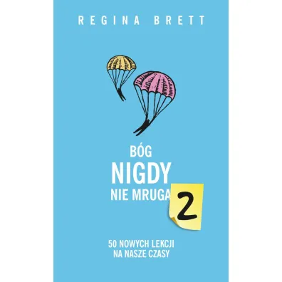 B�g nigdy nie mruga 2. 50 nowych lekcji na nasze czasy - Regina Brett