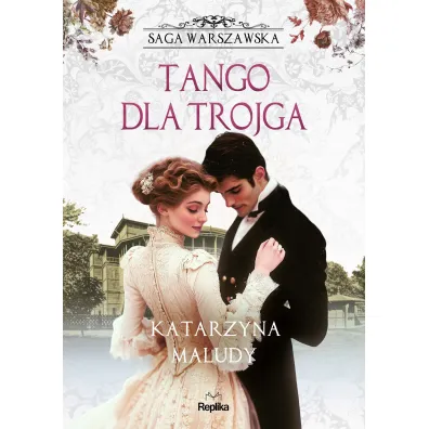Tango dla trojga. Saga warszawska. Tom 6 - Katarzyna Maludy