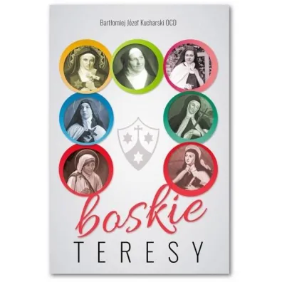 Boskie Teresy - Bart�omiej J�zef Kucharski
