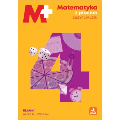 Matematyka z plusem �wiczenia U�amki wersja A dla klasy 4 szko�y podstawowej EDYCJA 2026 - Ma�gorzata Dobrowolska, Piotr Zarzycki, Stanis�aw Wojtan