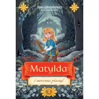 Matylda i mroczna piecz�� - Anna W�odarkiewicz