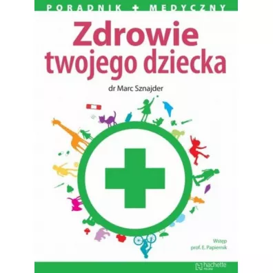 Zdrowie twojego dziecka - Marc Sznajder