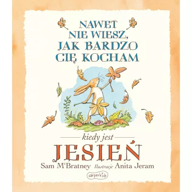 Nawet nie wiesz, jak bardzo ci kocham kiedy jest jesie
