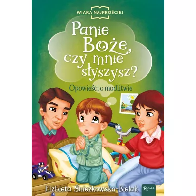 Panie Bo�e czy mnie s�yszysz? Opowie�ci o modlitwie - El�bieta �nie�kowska-Bielak