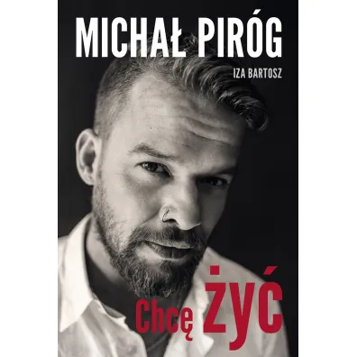 Chc� �y� - Micha� Pir�g, Iza Bartosz