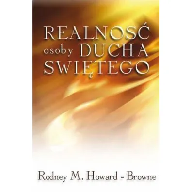 Realno�� osoby Ducha �wi�tego - Rodney M Howard Browne