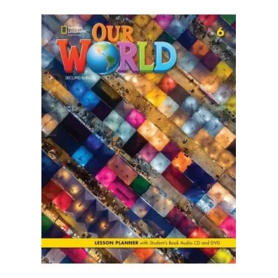 Our World. Second edition 6. Lesson planner with Student's Book - Kate Cory-Wright, Kaj Schwermer