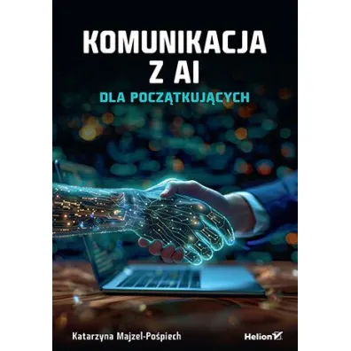 Komunikacja z AI. Dla pocz�tkuj�cych - Katarzyna  Majzel-Po�piech
