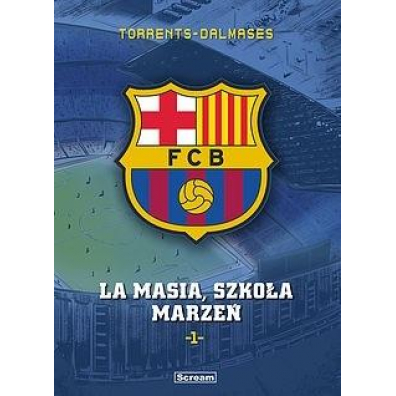 La Masia, Szkoa marze. FC Barcelona. Tom 1