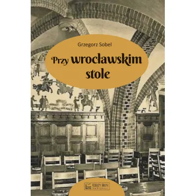 Przy wroc�awskim stole - Grzegorz Sobel
