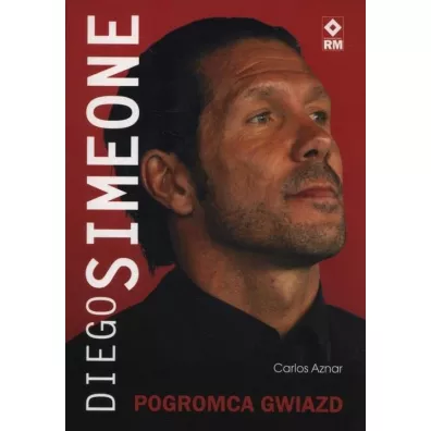 Diego Simeone. Pogromca gwiazd - Carlos Aznar