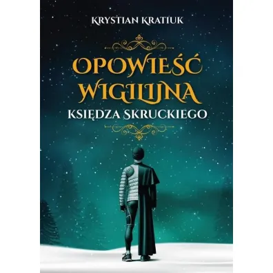 Opowie�� wigilijna ksi�dza Skruckiego - Krystian Kratiuk