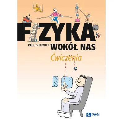Fizyka wok� nas. �wiczenia - Paul G. Hewitt