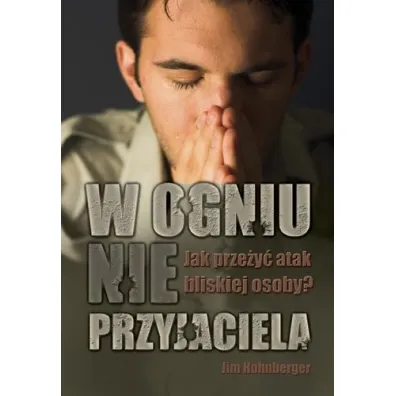 W ogniu nieprzyjaciela - Jim Hohnberger
