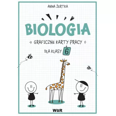 Biologia. Graficzne karty pracy dla klasy 6 - Anna  �ertka
