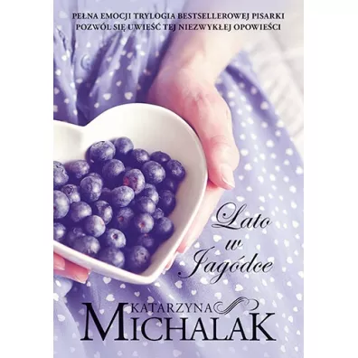Lato w jag�dce. Rok w Poziomce. Tom 3 - Katarzyna Michalak