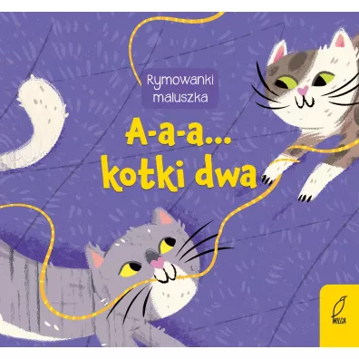 Rymowanki maluszka. A-a-a... Kotki dwa