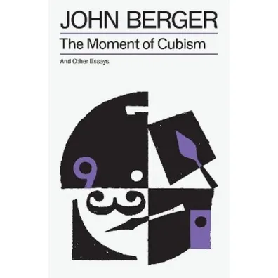 The Moment of Cubism - John Berger