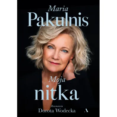 Moja nitka - Dorota Wodecka, Maria Pakulnis