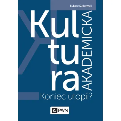 Kultura akademicka - koniec utopii? - �ukasz Su�kowski
