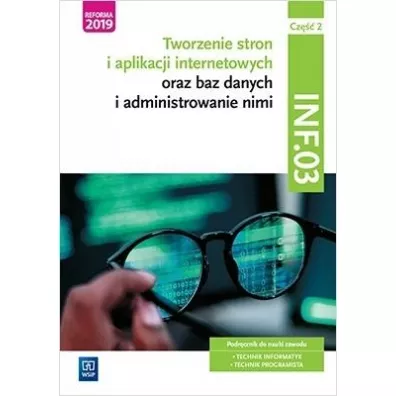 Tworzenie stron i aplikacji internetowych oraz baz danych i administrowanie nimi. Kwalifikacja INF.03. Cz�� 2 - Tomasz Klekot, Agnieszka  Klekot