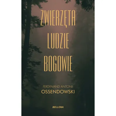 Zwierz�ta, ludzie, bogowie - Antoni Ferdynand Ossendowski