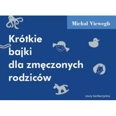 Krtkie bajki dla zmczonych rodzicw - Michal Viewegh