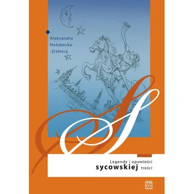 Legendy i opowie�ci sycowskiej tre�ci - Aleksandra Ho�ubecka-Zielnica