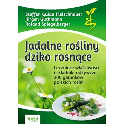 Jadalne ro�liny dziko rosn�ce - Roland  Spiegelberger, Jurgen Guthmann, Steffen Guido Fleischhauer