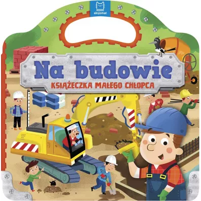 Na budowie. Ksieczka maego chopca