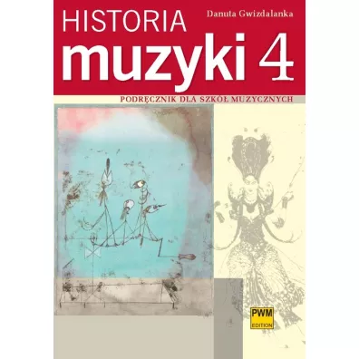 Historia muzyki cz. 4. Podr�cznik dla szk� muzycznych - Danuta Gwizdalanka